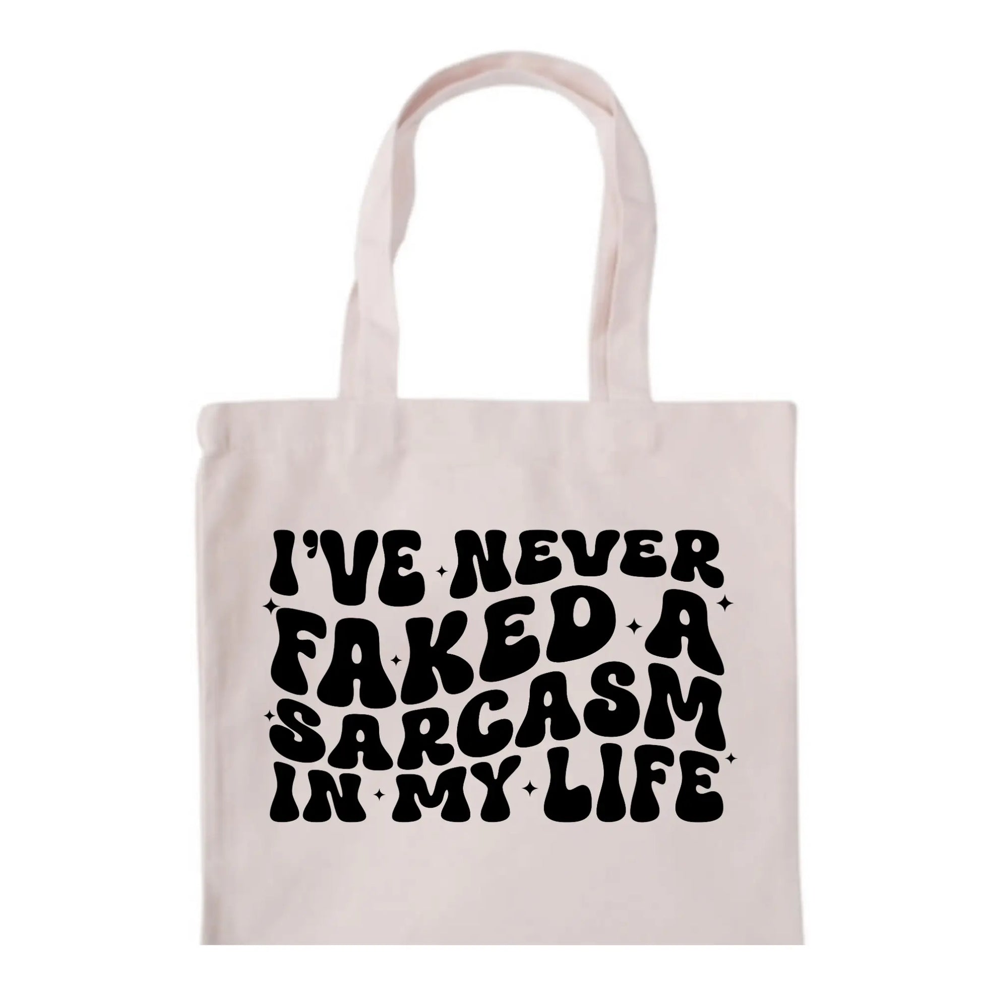 I've Never Faked a Sarcasm Tote Bag