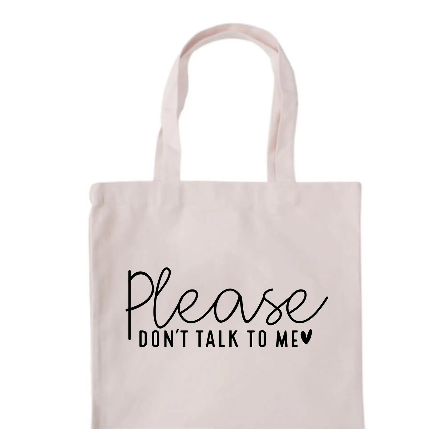 Please Don't Talk to Me Tote Bag