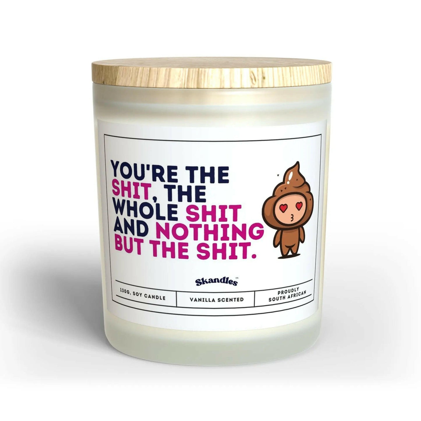 You're the Shiz Candle.