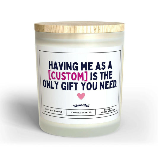 Only Gift You Need Candle.