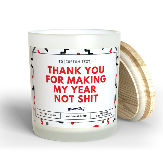 Thank You For Making My Year Not Shit Christmas Candle - Skandles Co